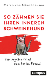 So z&auml;hmen Sie Ihren inneren Schweinehund - Marco Freiherr von M&uuml;nchhausen