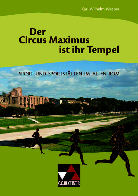 Einzelb&auml;nde Latein / Der Circus Maximus ist ihr Tempel - Karl-Wilhelm Weeber