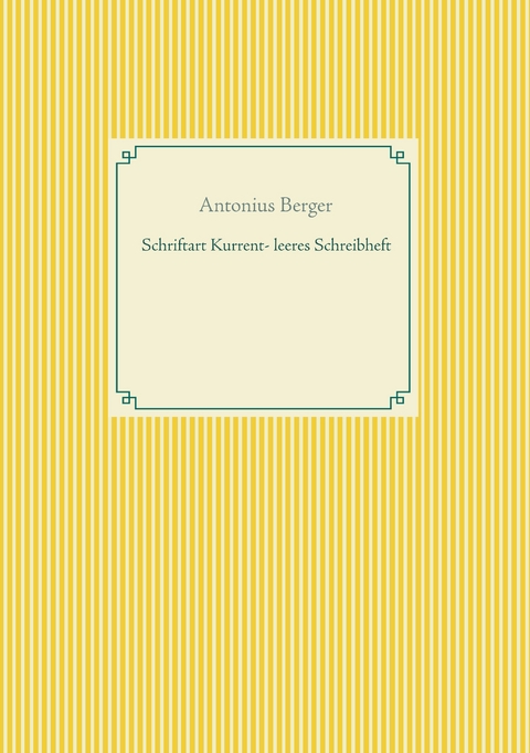 Schriftart Kurrent - leeres Schreibheft - Antonius Berger