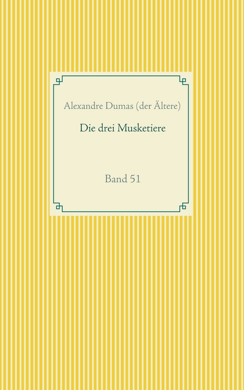 Die drei Musketiere - Alexandre Dumas (der &Auml;ltere)