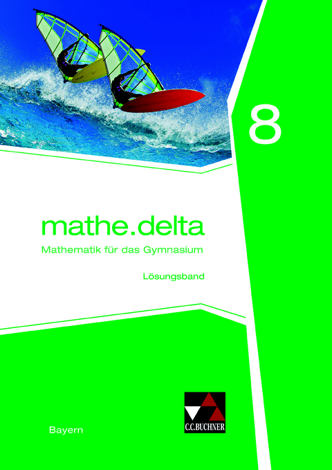 mathe.delta &ndash; Bayern / mathe.delta Bayern LB 8 - Dieter Bergmann, Anne Brendel, Franz Eisentraut, Eva Fischer, Verena Lauffer, Martina Schmidt-Kessel