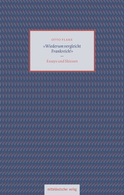 &raquo;Wiederum vergleicht Frankreich!&laquo; - Otto Flake