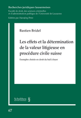 Les effets et la d&eacute;termination de la valeur litigieuse en proc&eacute;dure civile suisse - Bastien Bridel