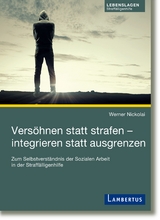 Vers&ouml;hnen statt strafen - integrieren statt ausgrenzen - Werner Nickolai