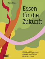 Essen f&uuml;r die Zukunft - Tom Hunt