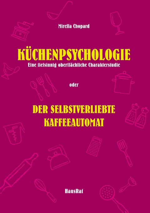 K&uuml;chenpsychologie - Mirella Chopard
