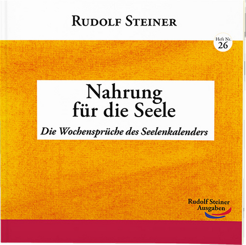 Nahrung f&uuml;r die Seele - Rudolf Steiner