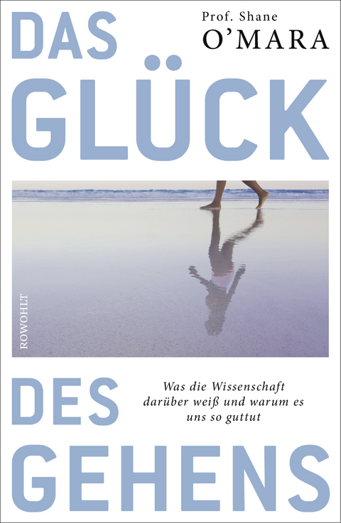 Das Gl&uuml;ck des Gehens - Shane O'Mara