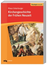 Kirchengeschichte der fr&uuml;hen Neuzeit - Klaus Unterburger