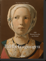 Bildbefragungen. 100 Meisterwerke im Detail - Rainer &amp Hagen;  Rose-Marie,  Taschen