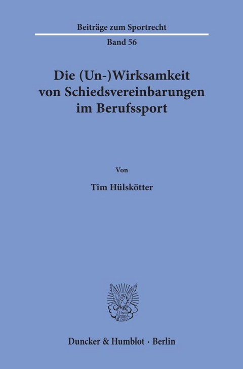 Die (Un-)Wirksamkeit von Schiedsvereinbarungen im Berufssport. - Tim H&uuml;lsk&ouml;tter
