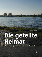 Die geteilte Heimat - Kurt-H. Weber
