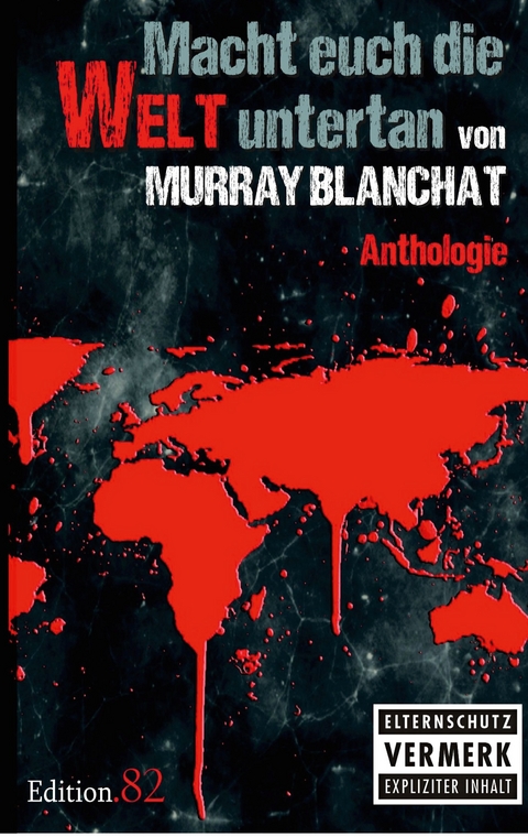 Macht euch die Welt untertan - Murray Blanchat
