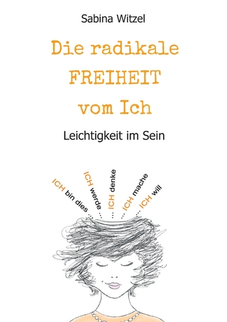 Die radikale Freiheit vom Ich