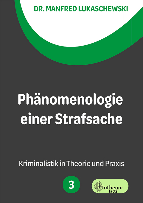 Ph&auml;nomenologie einer Strafsache - Manfred Lukaschewski