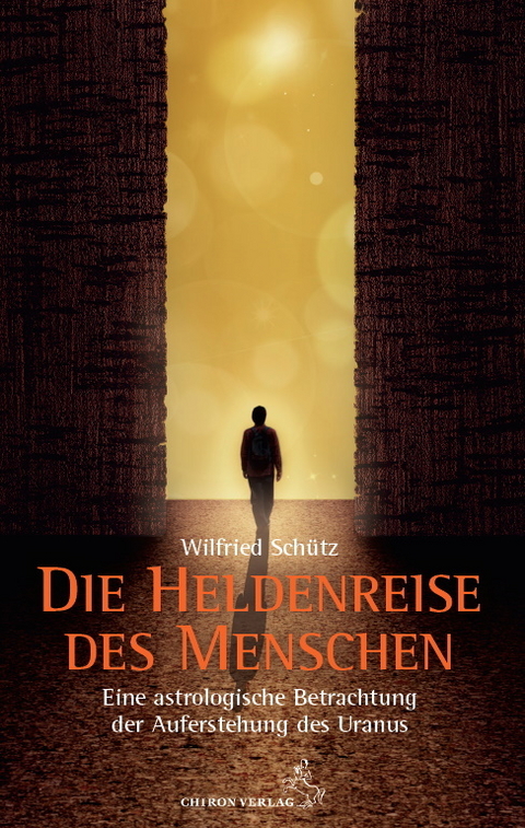 Die Heldenreise des Menschen - Wilfried Sch&uuml;tz