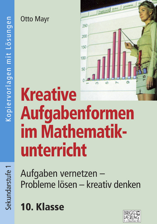 Kreative Aufgabenformen im Mathematikunterricht 10. Klasse