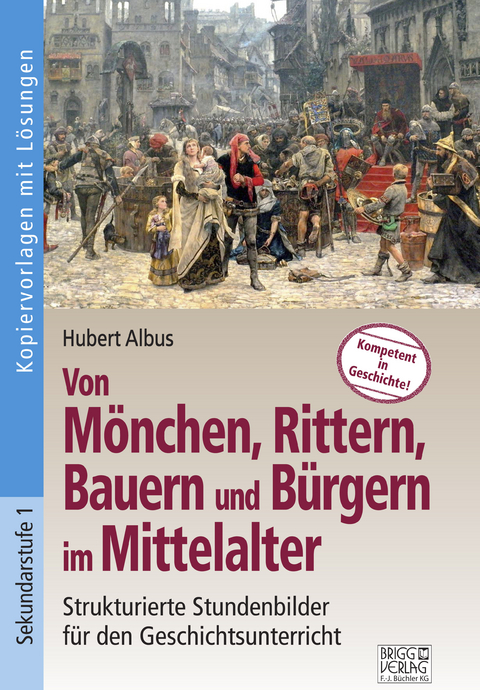 Von M&ouml;nchen, Rittern, Bauern und B&uuml;rgern im Mittelalter - Hubert Albus