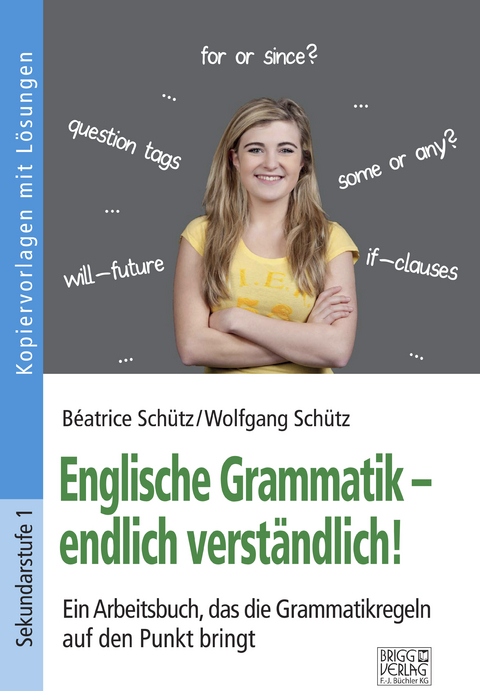 Englische Grammatik – endlich verständlich! - Béatrice Schütz, Wolfgang Schütz
