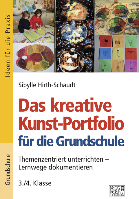 Das kreative Kunst-Portfolio f&uuml;r die Grundschule &ndash; 3./4. Klasse - Sibylle Hirth-Schaudt