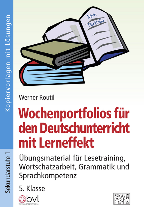 Wochenportfolios f&uuml;r den Deutschunterricht &ndash; 5. Klasse - Werner Routil