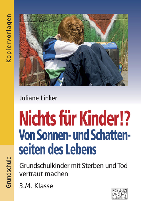 Nichts f&uuml;r Kinder!? Von Sonnen- und Schattenseiten des Lebens - Juliane Linker