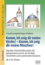 Komm, ich zeig dir meine Kirche! &ndash; Komm, ich zeig dir meine Moschee! - Claudia Angele, Dunja el Missiri