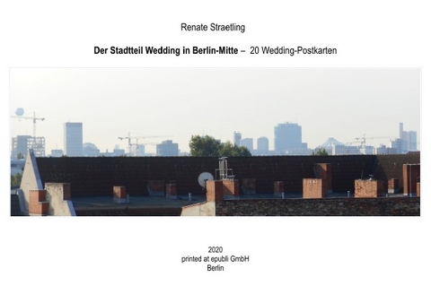 Der Stadtteil Wedding in Berlin-Mitte &ndash; Ein Postkartenbuch - Renate Straetling