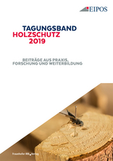 Tagungsband des EIPOS-Sachverst&auml;ndigentages Holzschutz 2019 - 
