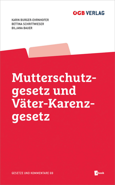 Mutterschutzgesetz und V&auml;ter-Karenzgesetz - Karin Burger-Ehrnhofer, Bettina Schrittwieser, Biljana Milanovic