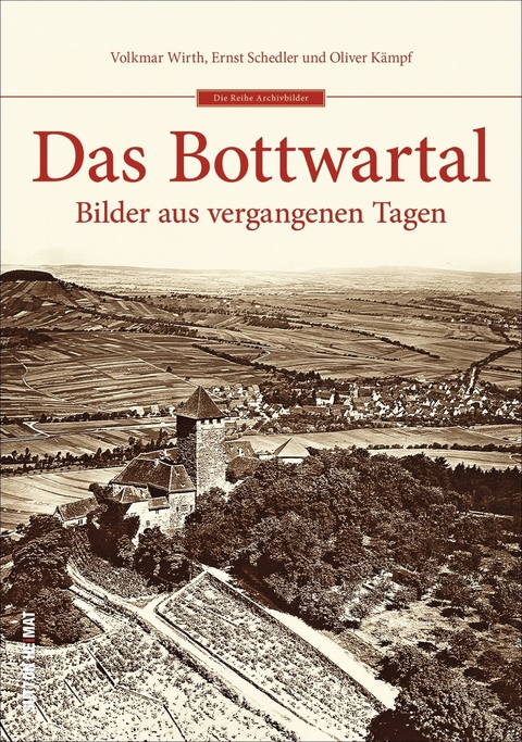 Das Bottwartal - Volkmar Wirth, Ernst Schedler, Oliver K&auml;mpf