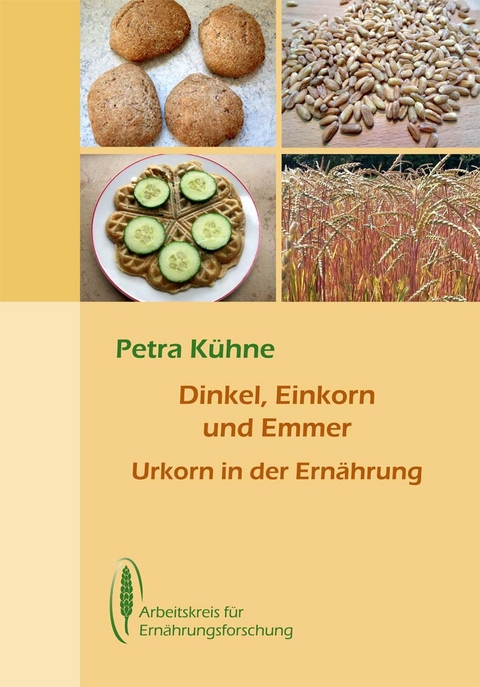Dinkel, Einkorn und Emmer - Dr. Petra K&uuml;hne