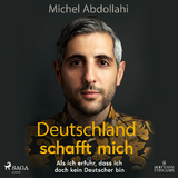 Deutschland schafft mich - Michel Abdollahi
