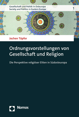 Ordnungsvorstellungen von Gesellschaft und Religion - Jochen T&ouml;pfer