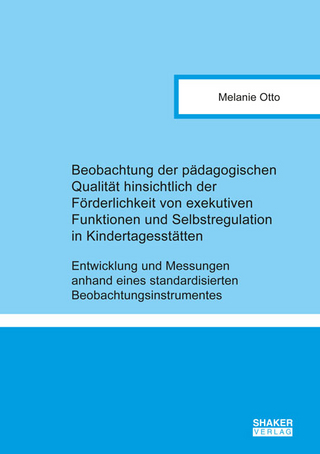 Beobachtung der pädagogischen Qualität hinsichtlich der Förderlichkeit von exekutiven Funktionen und Selbstregulation in Kindertagesstätten