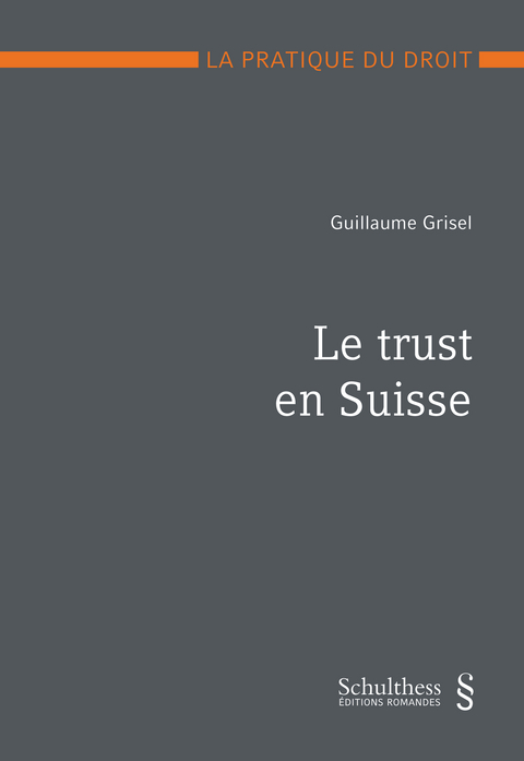 Le trust en Suisse - Guillaume Grisel