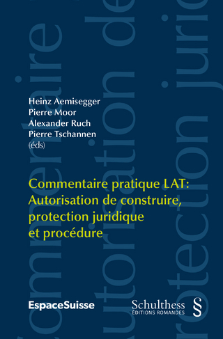 Commentaire pratique LAT / Commentaire pratique LAT: Commentaire pratique LAT: Autorisation de construire, protection juridique et procédure PrintPlu§