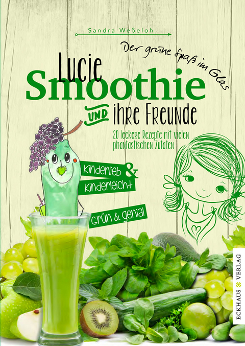 Lucie Smoothie und ihre Freunde - Sandra We&szlig;eloh