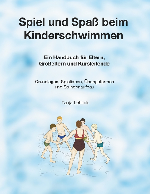Spiel und Spa&szlig; beim Kinderschwimmen - Tanja Lohfink