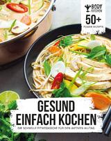 Gesund einfach kochen mit Body Kitchen -  Body Kitchen