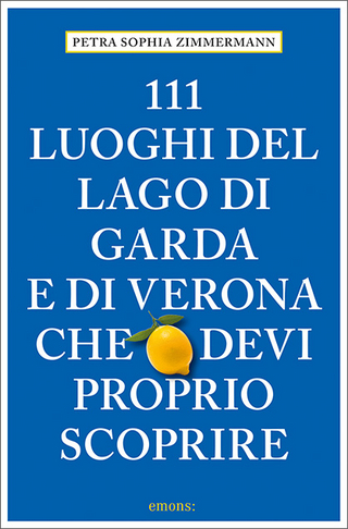 111 Luoghi del lago di Garda e di Verona che devi proprio scoprire