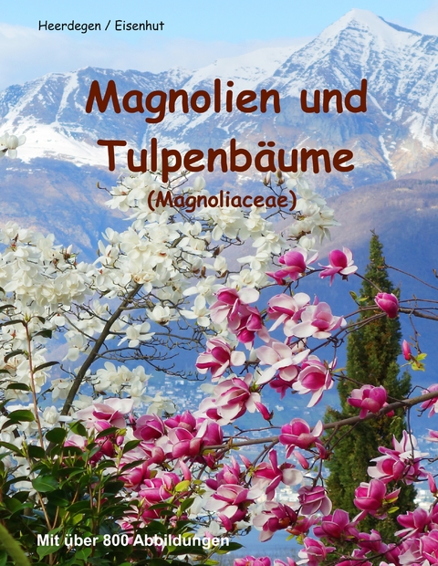 Magnolien und Tulpenb&auml;ume - Beat Heerdegen, Reto Eisenhut