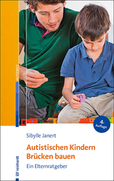 Autistischen Kindern Br&uuml;cken bauen - Sibylle Janert