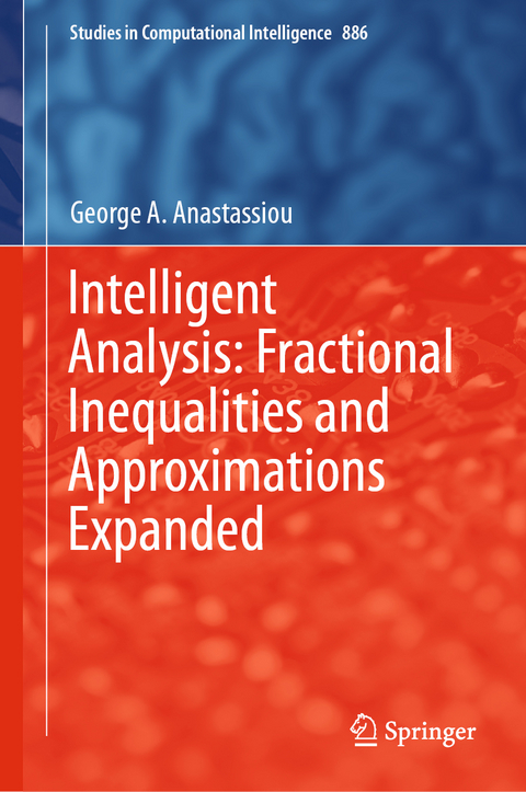 Intelligent Analysis: Fractional Inequalities and Approximations Expanded - George A. Anastassiou