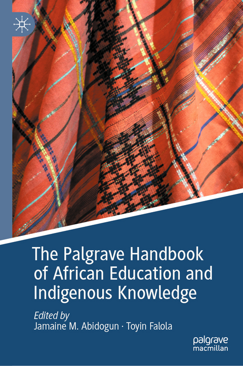 The Palgrave Handbook of African Education and Indigenous Knowledge - 