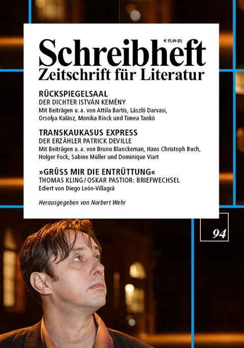 SCHREIBHEFT 94: R&uuml;ckspiegelsaal: Der Dichter Istv&aacute;n Kem&eacute;ny / Transkaukasus Express: Der Erz&auml;hler Patrick Deville / Thomas Kling - Oskar Pastior: Briefwechsel - Istv&aacute;n Kem&eacute;ny, Patrick Deville, Thomas Kling