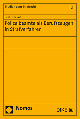 Polizeibeamte als Berufszeugen in Strafverfahren - Lukas Theune