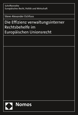 Die Effizienz verwaltungsinterner Rechtsbehelfe im Europäischen Unionsrecht