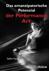Das emanzipatorische Potenzial der Performance Art - Sophia Firgau
