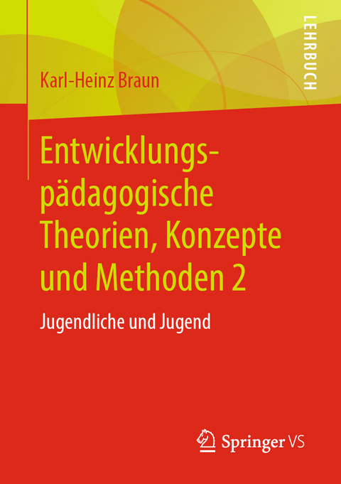 Entwicklungsp&auml;dagogische Theorien, Konzepte und Methoden 2 - Karl-Heinz Braun